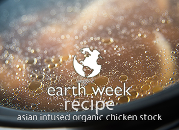 EARTH WEEK: Chef Antonio’s Asian Infused Chicken Stock